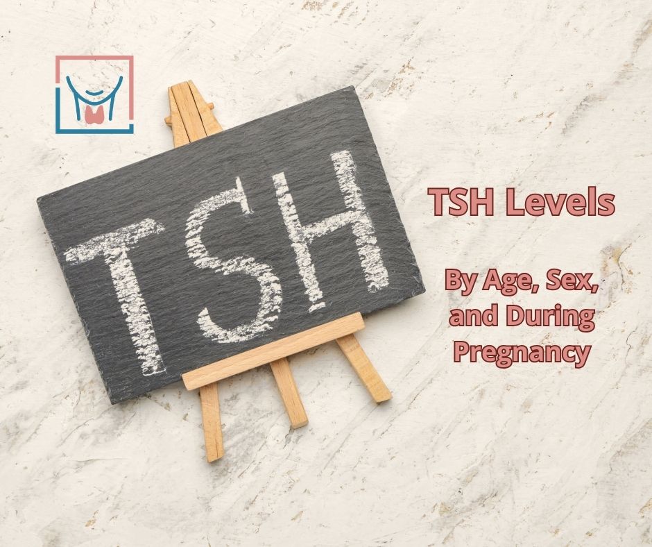 Normal TSH Levels By Age, Sex, and During Pregnancy