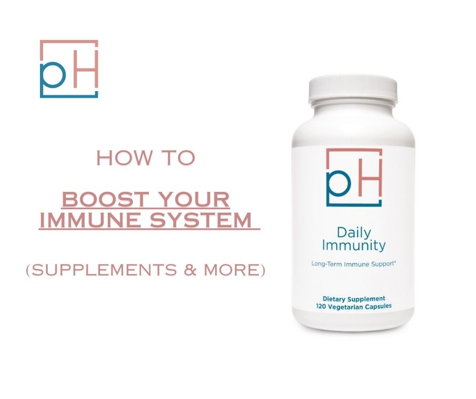 How to Boost Your Immune System (Supplements & More)
